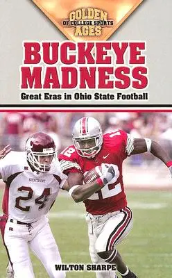 Buckeye Madness: Wielka era futbolu stanowego Ohio - Buckeye Madness: Great Eras in Ohio State Football