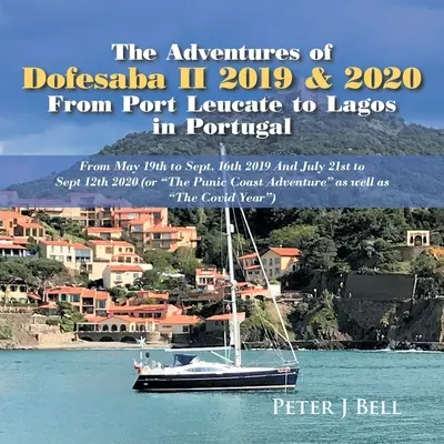 The Adventures of Dofesaba Ii 2019 & 2020 z Port Leucate do Lagos w Portugalii: Od 19 maja do 16 września 2019 r. I od 21 lipca do 12 września 2020 r. (Lub - The Adventures of Dofesaba Ii 2019 & 2020 from Port Leucate to Lagos in Portugal: From May 19Th to Sept. 16Th 2019 and July 21St to Sept 12Th 2020 (Or