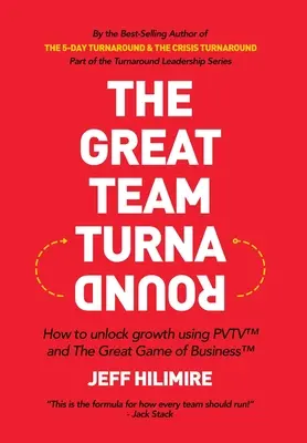 The Great Team Turnaround: Jak odblokować wzrost za pomocą PVTV(TM) i The Great Game of Business(TM) - The Great Team Turnaround: How to unlock growth using PVTV(TM) and The Great Game of Business(TM)