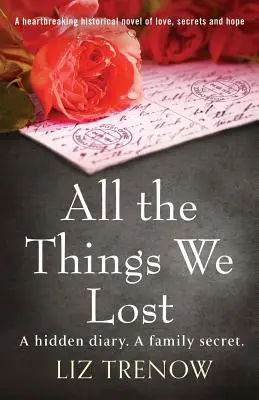 Wszystko, co straciliśmy: Rozdzierająca serce powieść historyczna o miłości, tajemnicach i nadziei - All the Things We Lost: A Heartbreaking Historical Novel of Love, Secrets and Hope