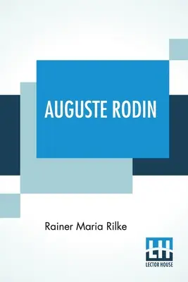 Auguste Rodin: Przetłumaczone przez Jessie Lemont i Hansa Trausila. - Auguste Rodin: Translated By Jessie Lemont And Hans Trausil.