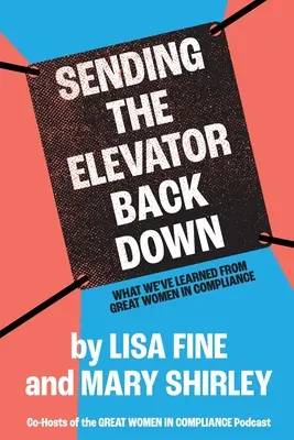 Wysyłanie windy z powrotem w dół: Czego nauczyliśmy się od wielkich kobiet w zakresie zgodności z przepisami - Sending the Elevator Back Down: What We've Learned From Great Women in Compliance