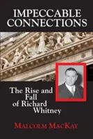 Nienaganne powiązania: Powstanie i upadek Richarda Whitneya - Impeccable Connections: The Rise and Fall of Richard Whitney