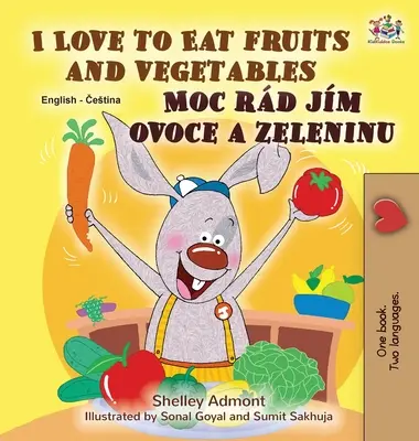Uwielbiam jeść owoce i warzywa (angielsko-czeska dwujęzyczna książka dla dzieci) - I Love to Eat Fruits and Vegetables (English Czech Bilingual Book for Kids)
