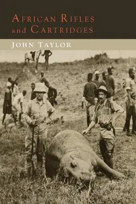 Afrykańskie karabiny i naboje: Doświadczenia i opinie profesjonalnego łowcy kości słoniowej - African Rifles and Cartridges: The Experiences and Opinions of a Professional Ivory Hunter