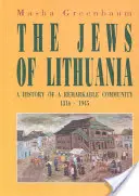 Żydzi na Litwie: Historia niezwykłej społeczności 1316-1945 - The Jews of Lithuania: A History of a Remarkable Community 1316-1945