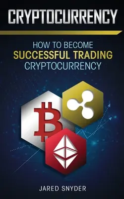 Kryptowaluty: Jak odnieść sukces w handlu kryptowalutami - Cryptocurrency: How to Become Successful Trading Cryptocurrency