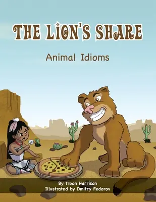 The Lion's Share: Zwierzęce idiomy (książka wielokulturowa) - The Lion's Share: Animal Idioms (A Multicultural Book)
