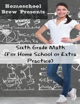 Matematyka w szóstej klasie: (dla szkół domowych lub dodatkowa praktyka) - Sixth Grade Math: (For Homeschool or Extra Practice)