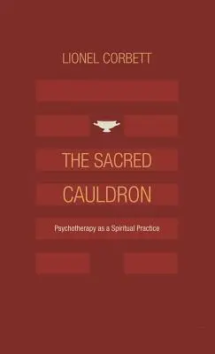 Święty kocioł: Psychoterapia jako praktyka duchowa - The Sacred Cauldron: Psychotherapy as a Spiritual Practice