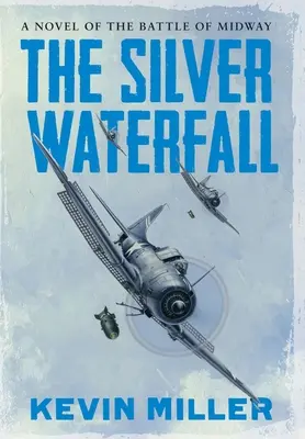 Srebrny wodospad: Powieść o bitwie o Midway - The Silver Waterfall: A Novel of the Battle of Midway