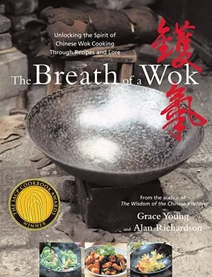 The Breath of a Wok: Uwolnienie ducha chińskiego gotowania w woku poprzez przepisy i wiedzę - The Breath of a Wok: Unlocking the Spirit of Chinese Wok Cooking Through Recipes and Lore