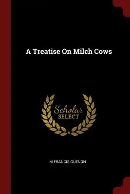 Traktat o krowach dojnych - A Treatise on Milch Cows