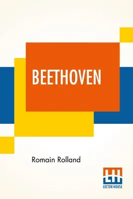 Beethoven: Przekład B. Constance Hull z krótką analizą sonat, symfonii i kwartetów A. Eaglefiel - Beethoven: Translated By B. Constance Hull With A Brief Analysis Of The Sonatas, The Symphonies, And The Quartets By A. Eaglefiel