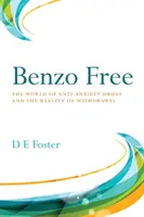 Benzo Free: Świat leków przeciwlękowych i rzeczywistość ich odstawienia - Benzo Free: The World of Anti-Anxiety Drugs and the Reality of Withdrawal