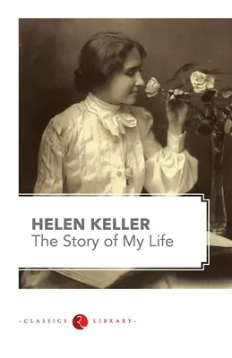 Historia mojego życia autorstwa Hellen Keller - The Story of my Life by Hellen Keller