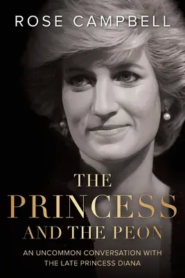 Księżniczka i chłop: Niezwykła rozmowa ze zmarłą księżną Dianą - The Princess and the Peon: An Uncommon Conversation with the Late Princess Diana