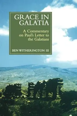 Łaska w Galacji: Komentarz do Listu Pawła do Galatów - Grace in Galatia: A Commentary on Paul's Letter to the Galatians