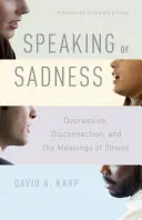 Mówiąc o smutku: Depresja, rozłączenie i znaczenie choroby, wydanie zaktualizowane i rozszerzone - Speaking of Sadness: Depression, Disconnection, and the Meanings of Illness, Updated and Expanded Edition