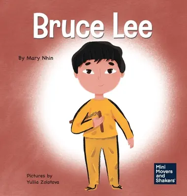 Bruce Lee: Książka dla dzieci o realizowaniu swoich pasji - Bruce Lee: A Kid's Book About Pursuing Your Passions