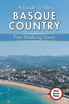 Przewodnik po Kraju Basków: Pięć pieszych wycieczek - A Guide to the Basque Country: Five Walking Tours