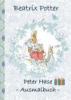 Peter Hase Ausmalbuch: Malbuch, ausmalen, kolorieren, Original, Buntstifte, Filzer, Bleistift, Auqarell, Klassiker, Schulkinder, Vorschule, 1