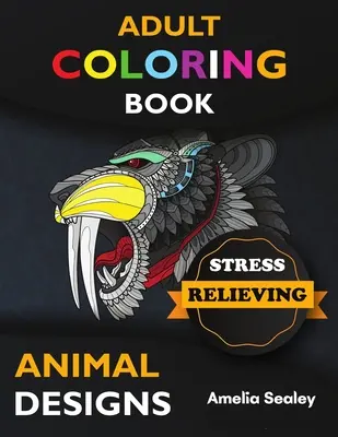 Kolorowanka dla dorosłych Stress Relieving Animal Designs: Niesamowita kolorowanka dla zwierząt, kolorowanka dla dorosłych, odprężająca kolorowanka dla dorosłych, odprężająca kolorowanka dla dorosłych. - Adult Coloring Book Stress Relieving Animal Designs: Awesome Animal Coloring Book, Adult Coloring Book Stress Relieving Animal Designs, Relax and Crea