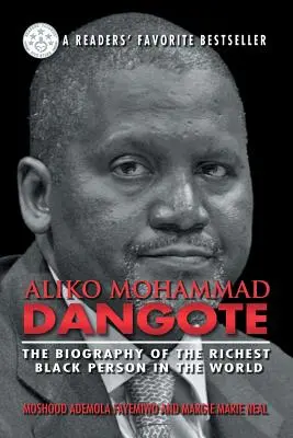 Aliko Mohammad Dangote: Biografia najbogatszej czarnoskórej osoby na świecie - Aliko Mohammad Dangote: The Biography of the Richest Black Person in the World