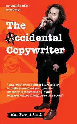 The Accidental Copywriter: Jak przeszedłem od fryzjera zarabiającego 7 na godzinę do copywritera zarabiającego 1500 na godzinę - The Accidental Copywriter: How I Went From a Hairdresser Earning 7 Per Hour To a High Demand Copywriter Earning 1500 Per Hour