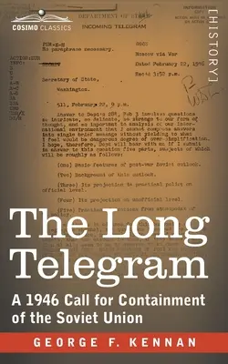 Długi telegram: Wezwanie do powstrzymania Związku Radzieckiego z 1946 r. - The Long Telegram: A 1946 Call for Containment of the Soviet Union