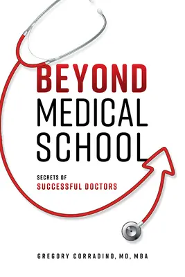 Poza szkołą medyczną: Sekrety odnoszących sukcesy lekarzy - Beyond Medical School: Secrets of Successful Doctors