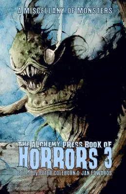 The Alchemy Press Book of Horrors 3: Różnorodność potworów - The Alchemy Press Book of Horrors 3: A Miscellany of Monsters