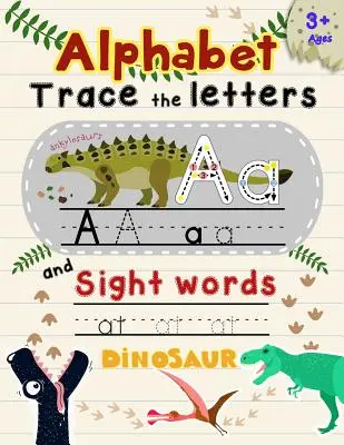 Alfabet Śledź litery i słowa wzrokowe: Śledzenie liter dla dzieci w temacie dinozaurów - Alphabet Trace the Letters and Sight Words: Tracing Letter for Kids in Dinosaur Theme