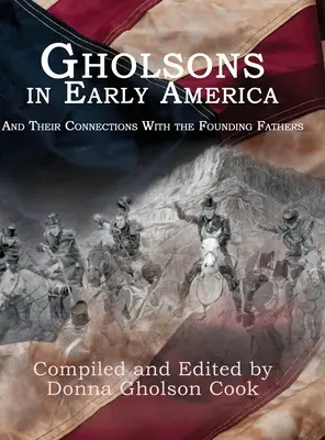 Gholsonowie we wczesnej Ameryce: I ich powiązania z Ojcami Założycielami - Gholsons in Early America: And Their Connections with the Founding Fathers