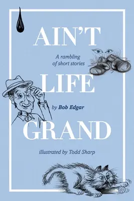 Ain't Life Grand: Zbiór krótkich opowiadań - Ain't Life Grand: A rambling of short stories