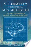 Normalność nie równa się zdrowiu psychicznemu: Potrzeba szukania gdzie indziej standardów dobrego zdrowia psychicznego - Normality Does Not Equal Mental Health: The Need to Look Elsewhere for Standards of Good Psychological Health