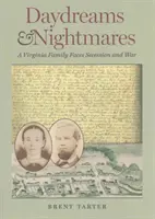 Marzenia i koszmary: Rodzina z Wirginii w obliczu secesji i wojny - Daydreams and Nightmares: A Virginia Family Faces Secession and War