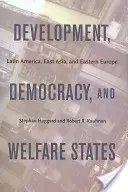 Rozwój, demokracja i państwa opiekuńcze: Ameryka Łacińska, Azja Wschodnia i Europa Wschodnia - Development, Democracy, and Welfare States: Latin America, East Asia, and Eastern Europe