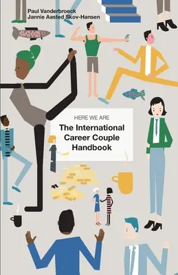 Oto jesteśmy: Międzynarodowy podręcznik kariery dla par - Here We Are: The International Career Couple Handbook