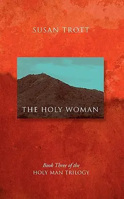 Święta kobieta: Księga trzecia trylogii „Święty człowiek - The Holy Woman: Book Three of The Holy Man Trilogy