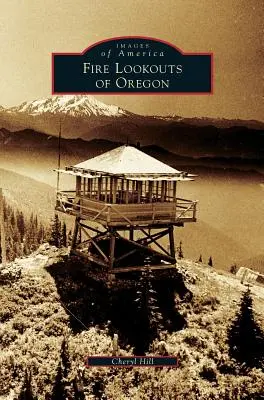 Poszukiwacze ognia z Oregonu - Fire Lookouts of Oregon