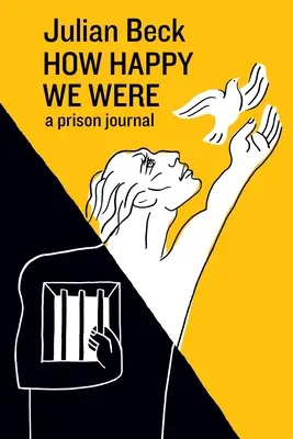 Jak szczęśliwi byliśmy: dziennik więzienny - How Happy We Were: a prison journal