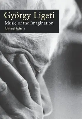 Gyorgy Ligeti: Muzyka wyobraźni - Gyorgy Ligeti: Music of the Imagination