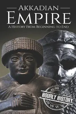 Imperium Akadyjskie: Historia od początku do końca - Akkadian Empire: A History From Beginning to End