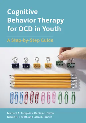 Terapia poznawczo-behawioralna w leczeniu Ocd u młodzieży: Przewodnik krok po kroku - Cognitive Behavior Therapy for Ocd in Youth: A Step-By-Step Guide