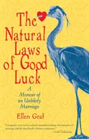 Naturalne prawa szczęścia: wspomnienie nieprawdopodobnego małżeństwa - The Natural Laws of Good Luck: A Memoir of an Unlikely Marriage