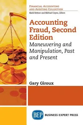 Oszustwa księgowe, wydanie drugie: Manewrowanie i manipulacja, przeszłość i teraźniejszość - Accounting Fraud, Second Edition: Maneuvering and Manipulation, Past and Present