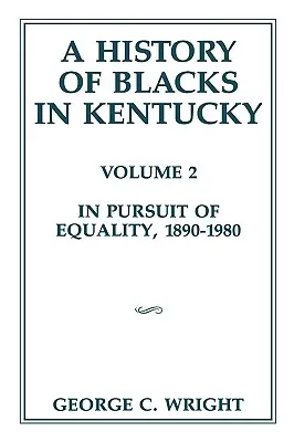 Historia czarnych w Kentucky, 2: W pogoni za równością, 1890-1980 - A History of Blacks in Kentucky, 2: In Pursuit of Equality, 1890-1980