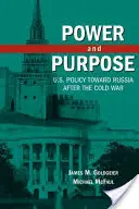 Władza i cel: polityka Stanów Zjednoczonych wobec Rosji po zimnej wojnie - Power and Purpose: U.S. Policy Toward Russia After the Cold War