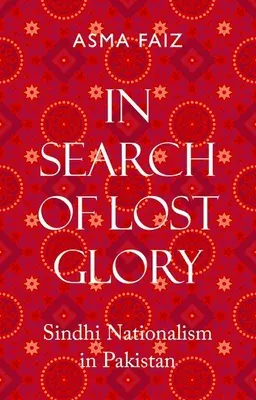 W poszukiwaniu utraconej chwały: Nacjonalizm Sindhi w Pakistanie - In Search of Lost Glory: Sindhi Nationalism in Pakistan